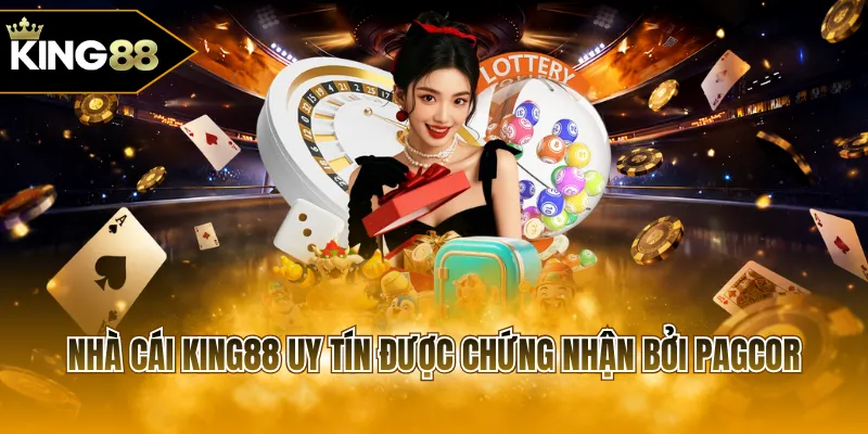 Nhà cái KING88 uy tín được chứng nhận bởi PAGCOR